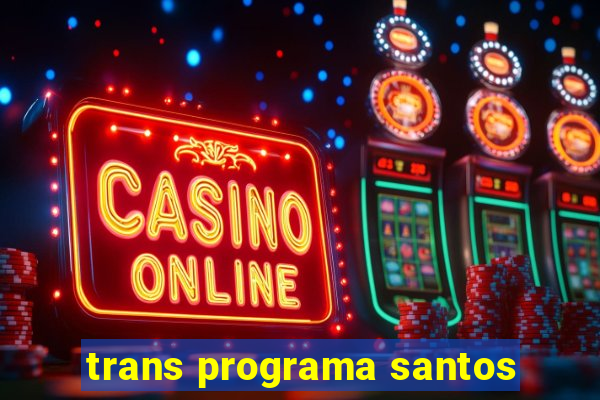 trans programa santos